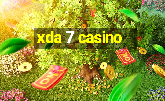 xda 7 casino