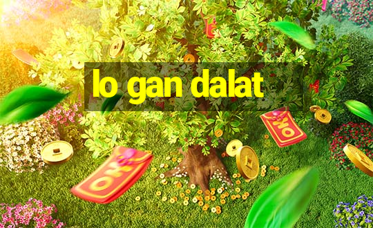 lo gan dalat