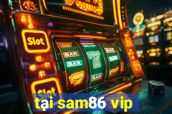 tại sam86 vip