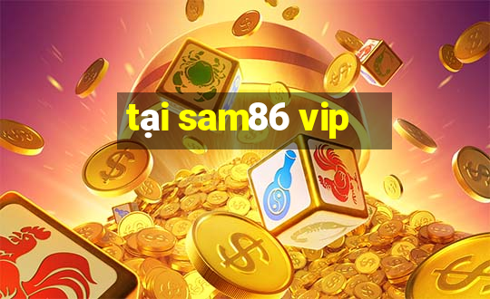 tại sam86 vip