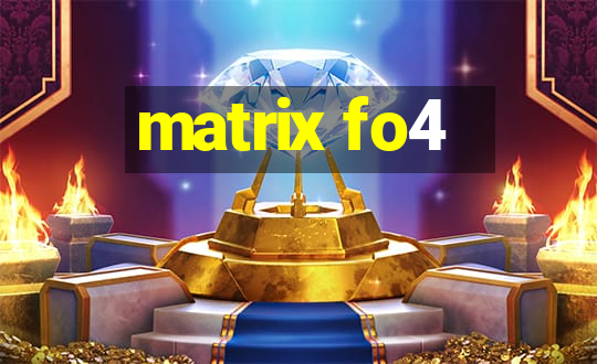 matrix fo4