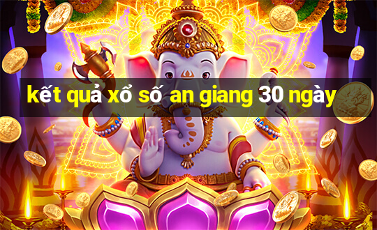 kết quả xổ số an giang 30 ngày