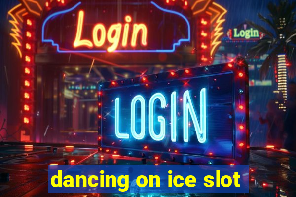 dancing on ice slot