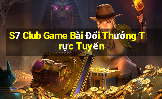 S7 Club Game Bài Đổi Thưởng Trực Tuyến