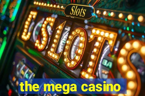 the mega casino