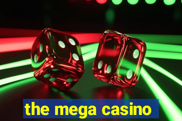 the mega casino