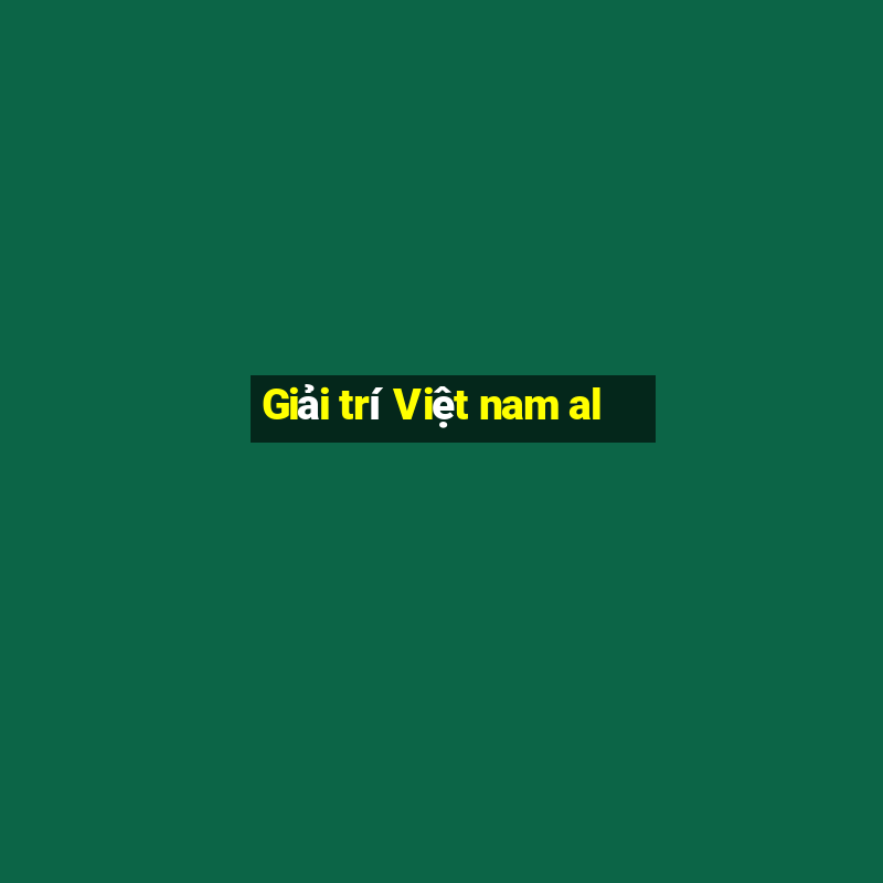 Giải trí Việt nam al