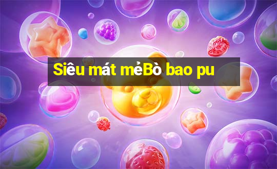 Siêu mát mẻBò bao pu