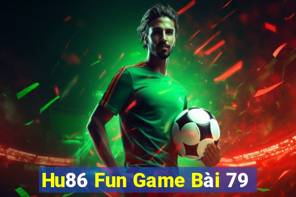 Hu86 Fun Game Bài 79