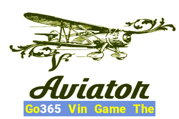 Go365 Vin Game The Bài Hay Nhất 2021