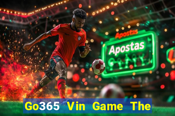 Go365 Vin Game The Bài Hay Nhất 2021