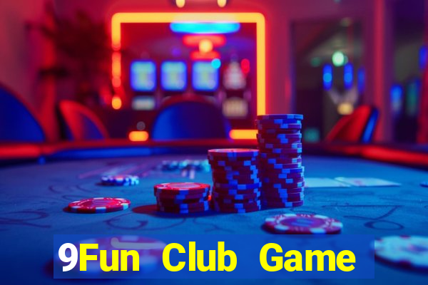 9Fun Club Game Bài Nổ Hũ Uy Tín