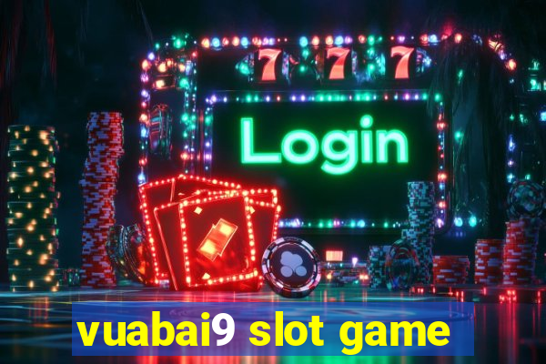 vuabai9 slot game