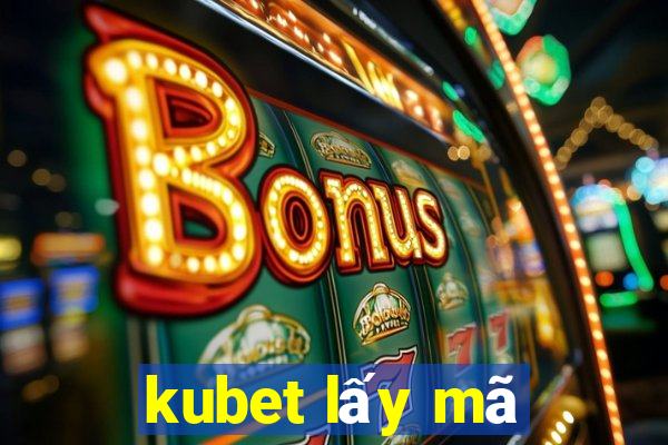 kubet lấy mã