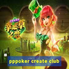 pppoker create club