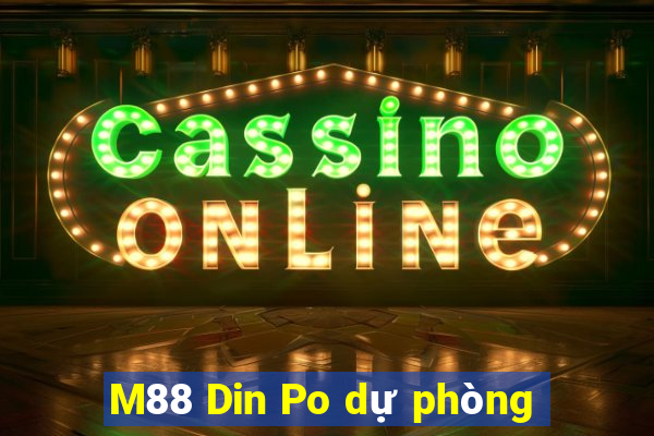 M88 Din Po dự phòng