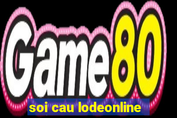 soi cau lodeonline