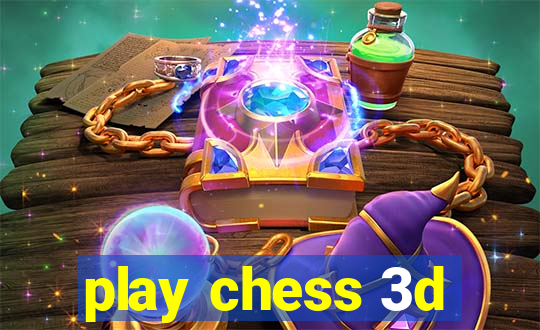 play chess 3d