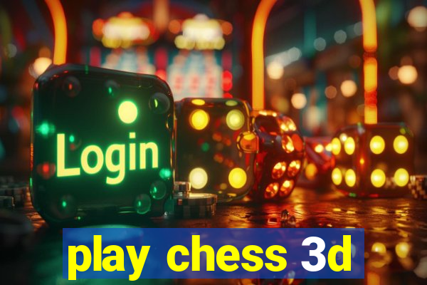 play chess 3d