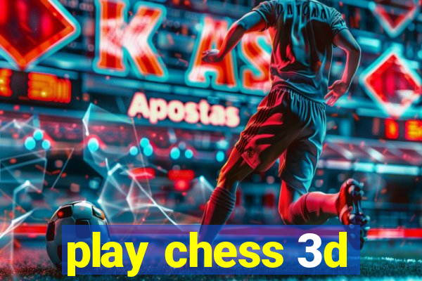 play chess 3d