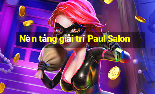 Nền tảng giải trí Paul Salon