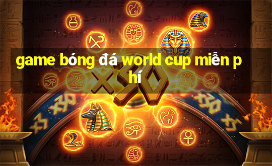 game bóng đá world cup miễn phí