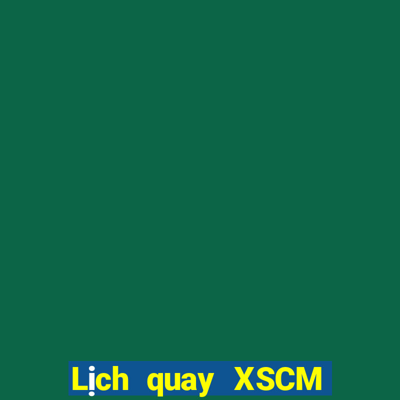 Lịch quay XSCM ngày 15