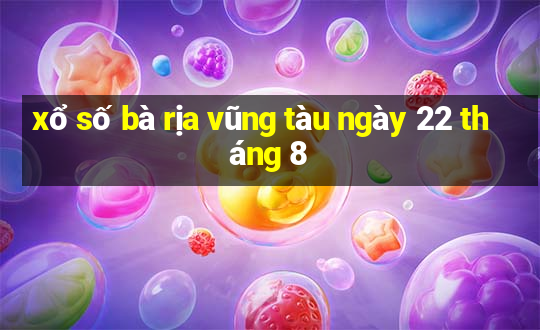 xổ số bà rịa vũng tàu ngày 22 tháng 8