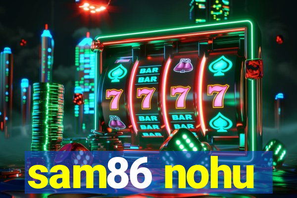 sam86 nohu