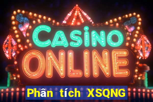 Phân tích XSQNG ngày 31