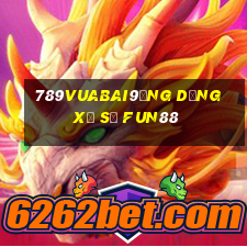 789Vuabai9Ứng dụng xổ số Fun88