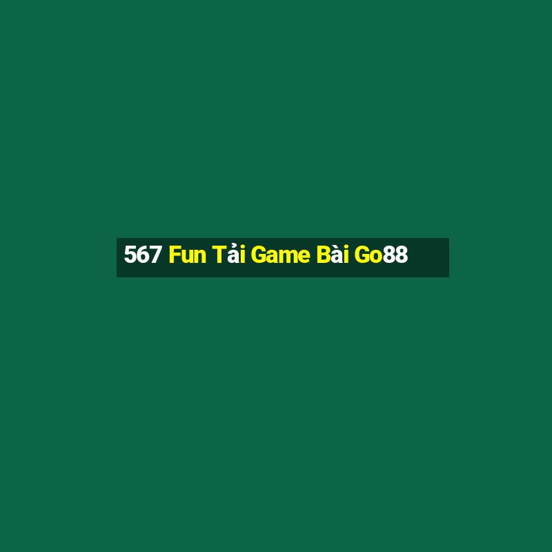 567 Fun Tải Game Bài Go88