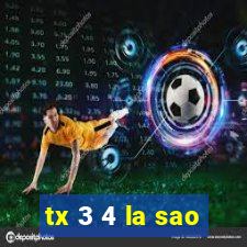 tx 3 4 la sao