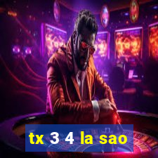 tx 3 4 la sao