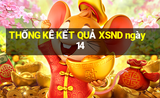 THỐNG KÊ KẾT QUẢ XSND ngày 14