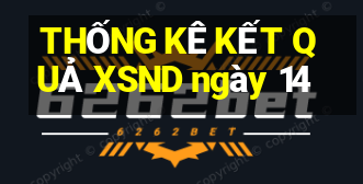 THỐNG KÊ KẾT QUẢ XSND ngày 14