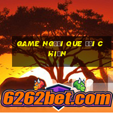 game người que đại chiến