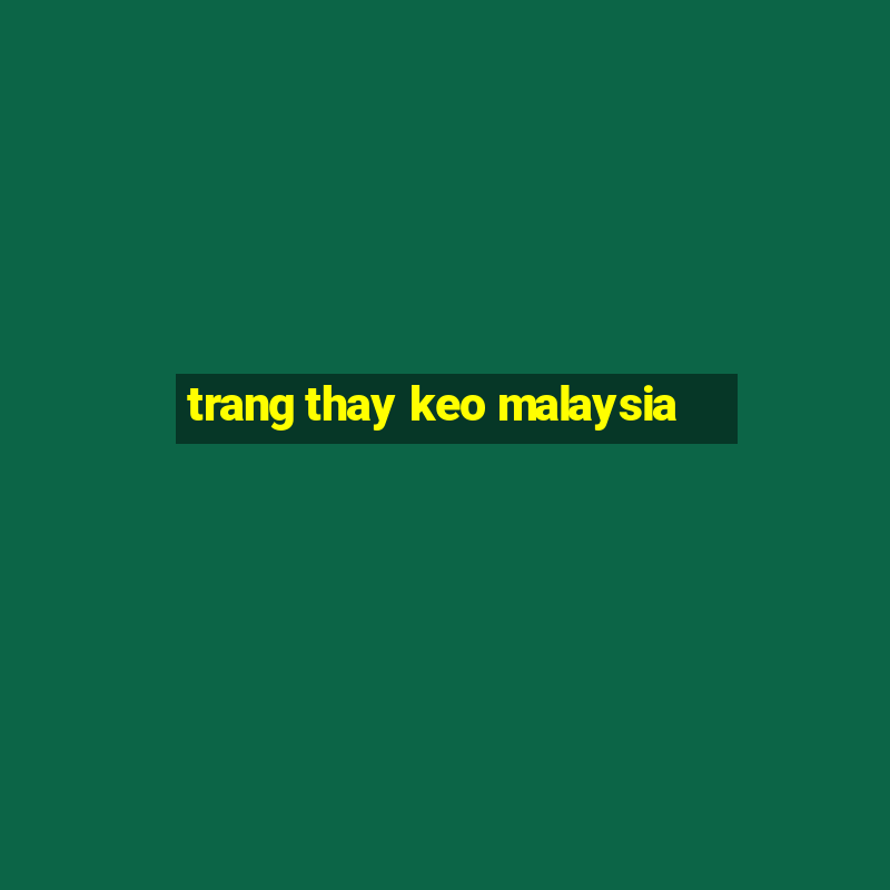 trang thay keo malaysia