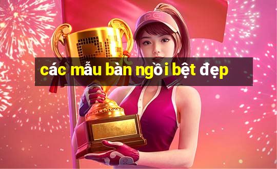 các mẫu bàn ngồi bệt đẹp