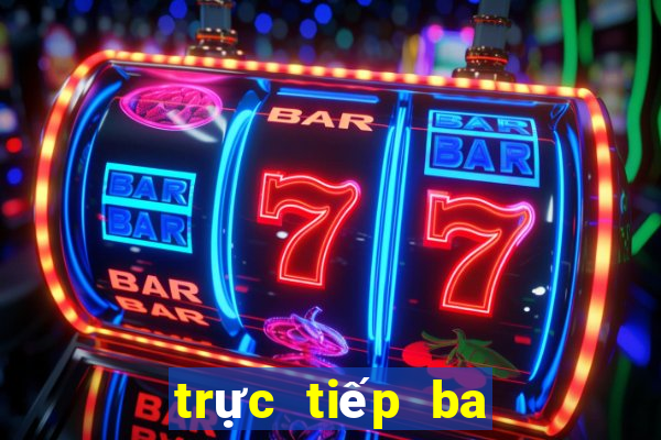 trực tiếp ba đài miền nam