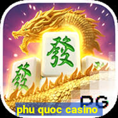 phu quoc casino