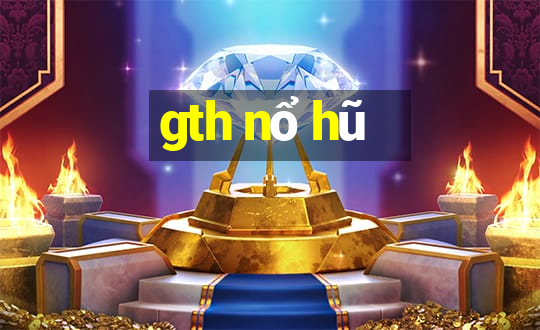 gth nổ hũ