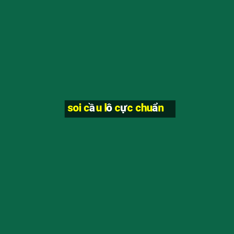 soi cầu lô cực chuẩn