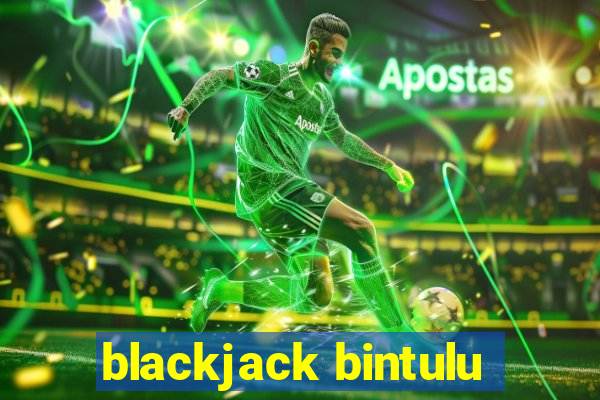 blackjack bintulu