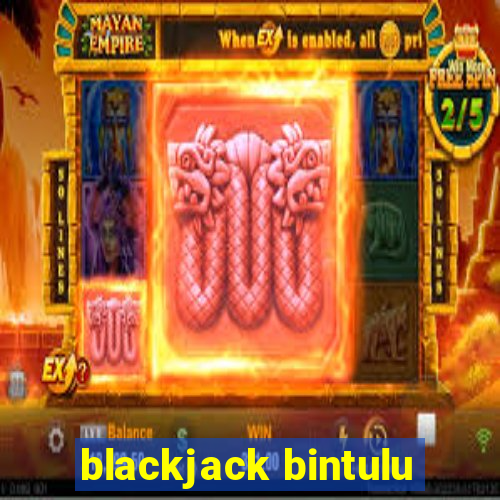 blackjack bintulu