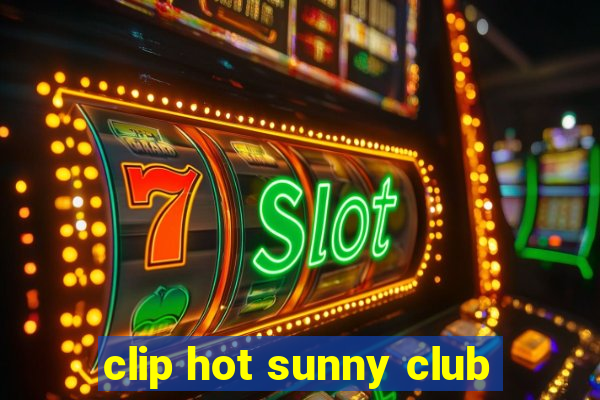 clip hot sunny club