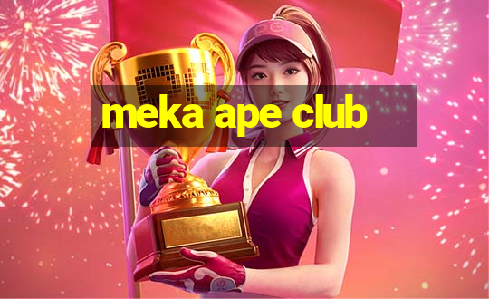 meka ape club