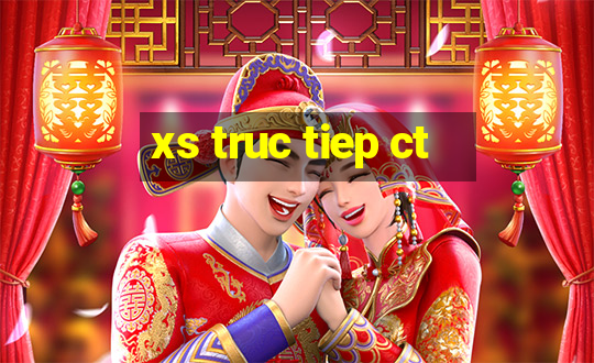 xs truc tiep ct