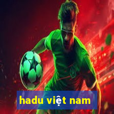 hadu việt nam