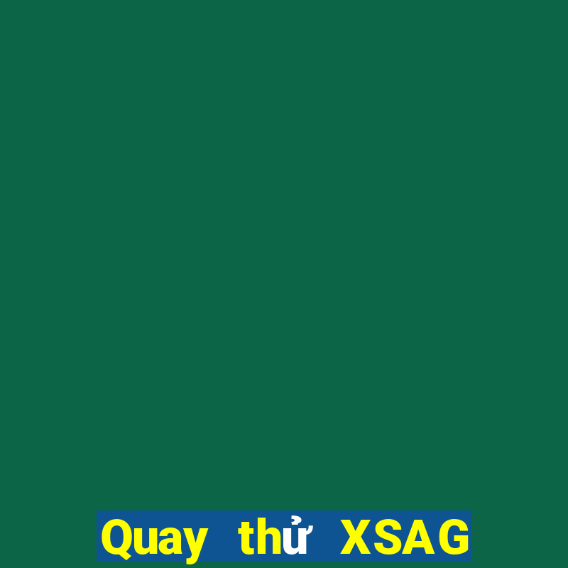 Quay thử XSAG ngày thứ năm